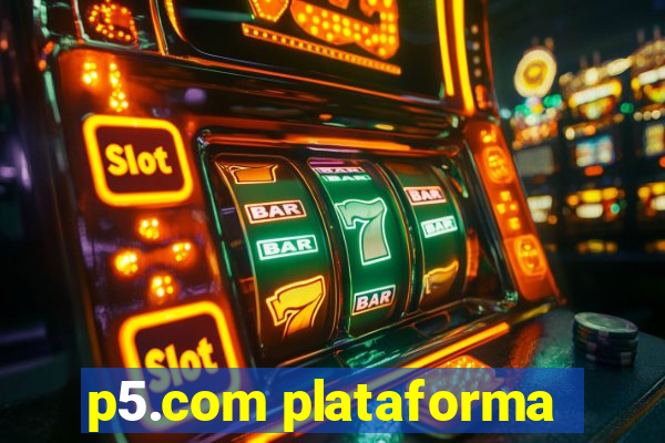 p5.com plataforma